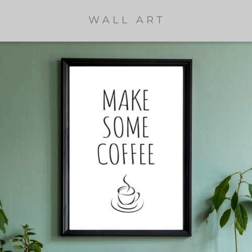 Make Some Coffee Wall Art